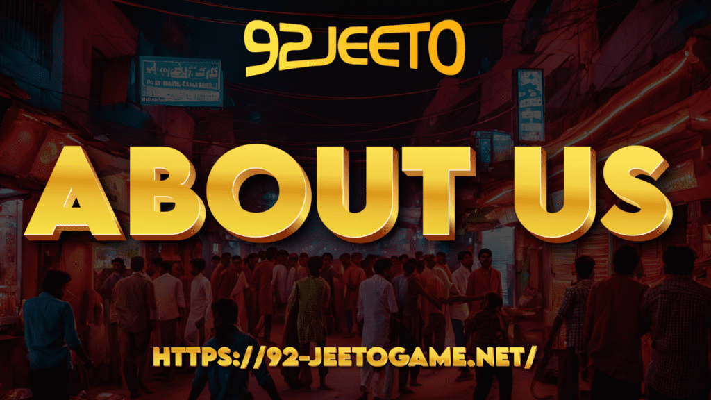 About Us: Discover the Unique World of 92 Jeeto